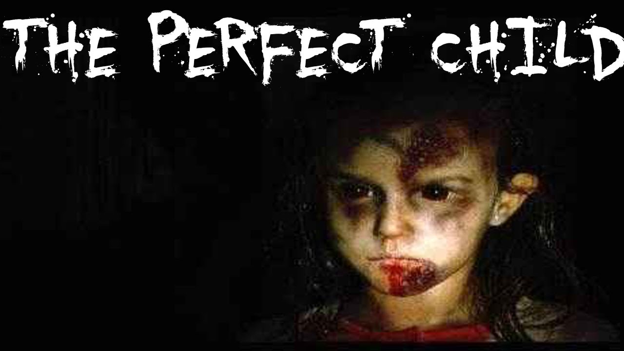 The Perfect Child|CreepyPasta 