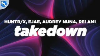 HUNTR/X - Takedown (Lyrics) feat. EJAE, AUDREY NUNA, REI AMI, KPop Demon Hunters Cast