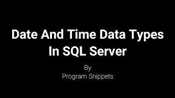 Date and Time Data Type In MS-SQL Server