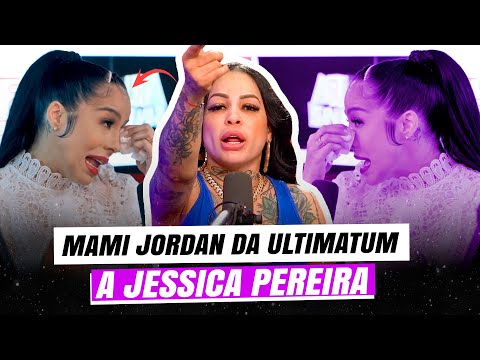 MAMI JORDAN DA ULTIMATUM A JESSICA PEREIRA ( bajo a Perro )