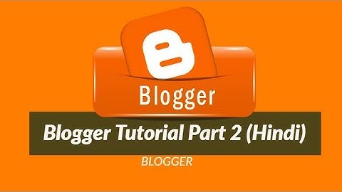 Blogger Tutorial | Part 2 | Hindi | Blog Setting