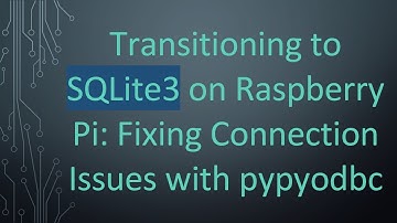 Transitioning to SQLite3 on Raspberry Pi: Fixing Connection Issues with pypyodbc