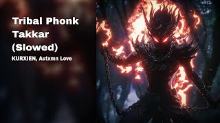 Kurxien, Autxmn Love - Tribal Phonk Takkar Slowed Tribal Cinematic Brazilian Phonk 2025