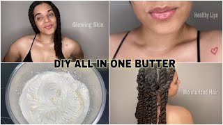 D.I.Y all in one butter for dry hair and skin | whipped Shea butter