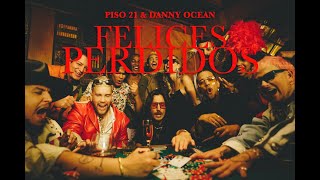 Piso 21 &amp; Danny Ocean - Felices Perdidos Oficial