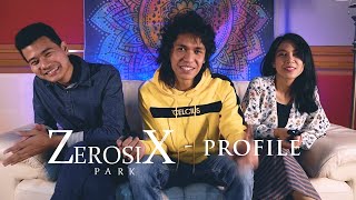 ZerosiX park - Profile | Cerita Yang Jarang Diekspos