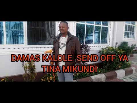 DAMAS KALOLE SEND OFF YA TINA MIKUNDI BY Dmk Group