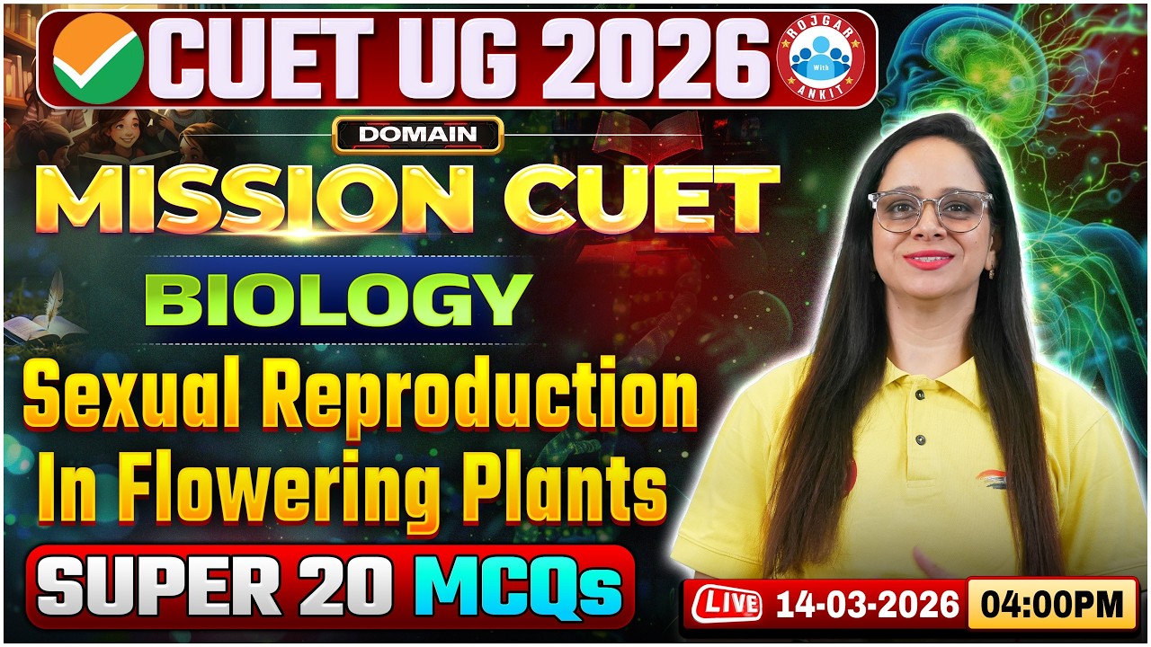 CUET UG 2026 Biology | Sexual Reproduction in Flowering Plants | Super ...