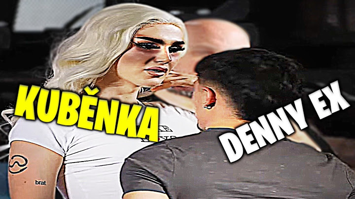 KUBĚNKA VS EX DENNY...