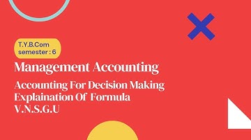 || Accounting For Decision Making || Management Accounting || T.Y.B.Com || Semester 06 || VNSGU ||