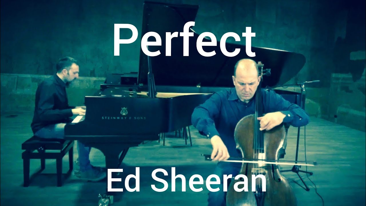 Watch Ed Sheeran "Perfect" cover for cello and piano on YouTube Watch Ed Sheeran "Perfect" cover for cello and piano on YouTube