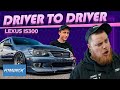 Roasting a Lexus IS300 Owner | Driver To Driver