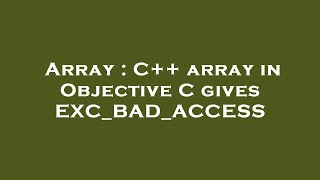 Array : C++ array in Objective C gives EXC_BAD_ACCESS
