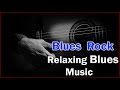 Relaxing Blues ✰  Rock Ballads Music ✰ Best Blues Songs of All Time ✰ #01