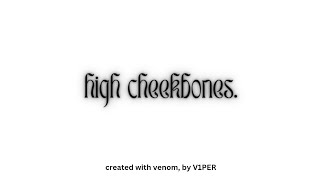 high cheekbones. High Cheek Bones
