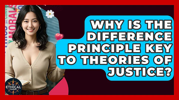 Why Is The Difference Principle Key To Theories Of Justice? - The Ethical Compass
