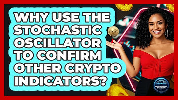 Why Use The Stochastic Oscillator To Confirm Other Crypto Indicators? - Crypto Trading Strategists