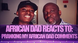 AFRICAN DAD REACTS TO: PRANKING MY AFRICAN DAD COMMENTS