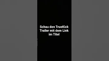 Trailer Von TrueKick Https Genny Lovo Ai Share 4ac965c1 2010 4e7c Bc93 2dcdc43b7412 