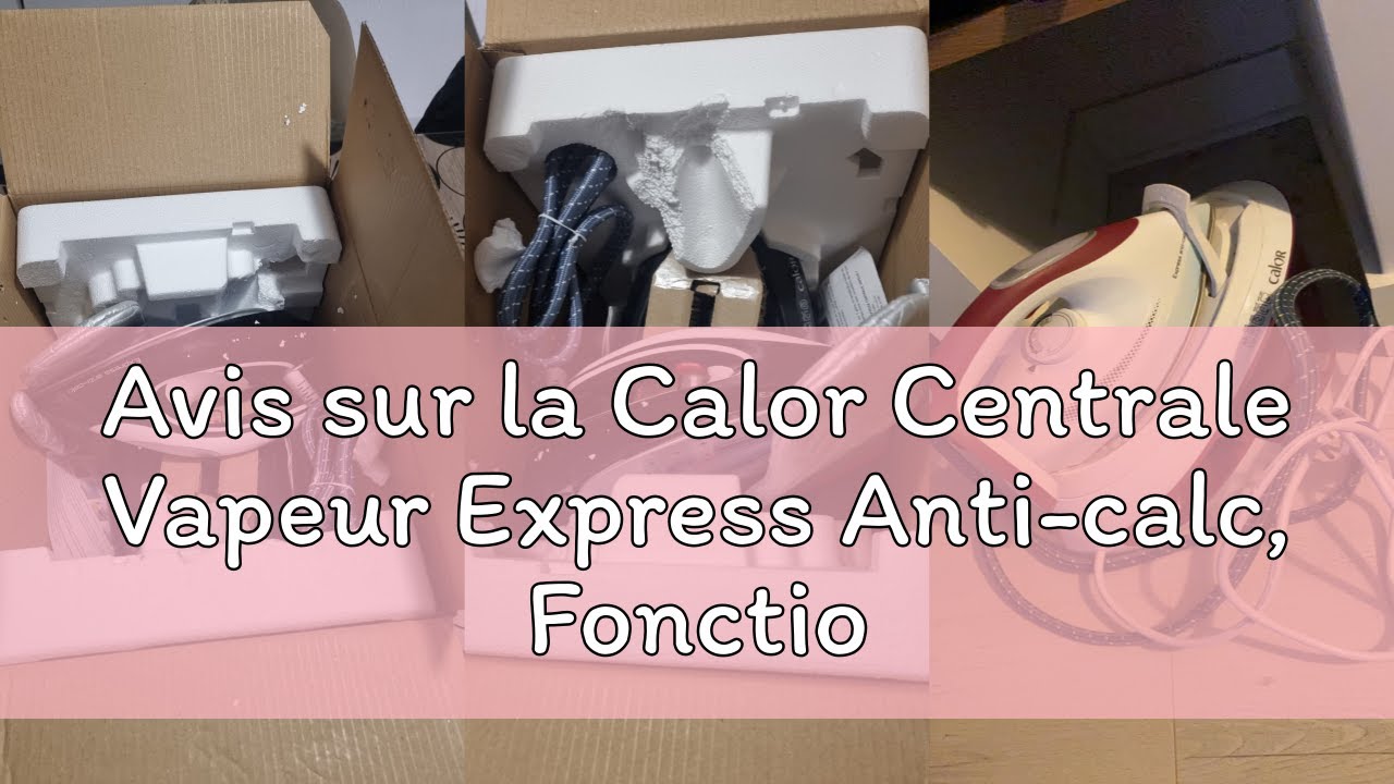 Avis sur la Calor Centrale Vapeur Express Anti-calc, Fonction Pressing 450 g/min, Collecteur de Calc