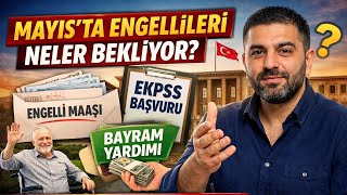 Mayıs 2026’Da Engelli Bireyleri Ve Sosyal Yardım Alanları Neler Bekli̇yor