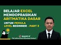 Belajar Excel untuk Pemula: Mengoprasikan Aritmatika Dasar - Level Beginner Part 3