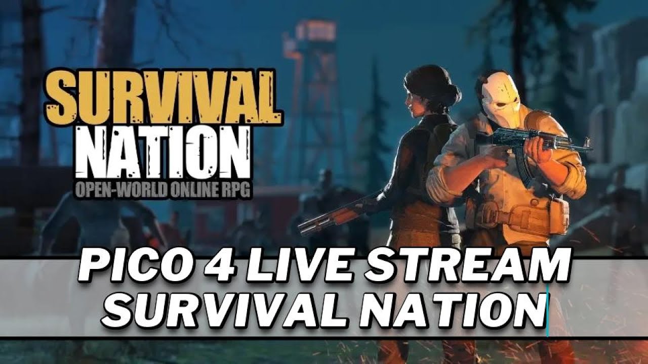 Survival Nation Live Stream - Pico 4 EXCLUSIVE Zombie Looter Shooter