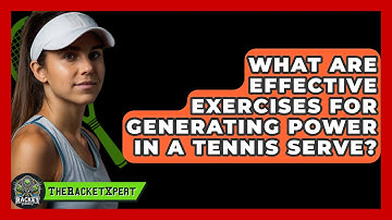 What Are Effective Exercises For Generating Power In A Tennis Serve? - The Racket Xpert