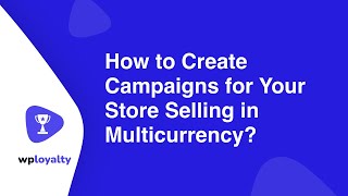 How to Create Campaigns for your Store Selling in Multicurrency?