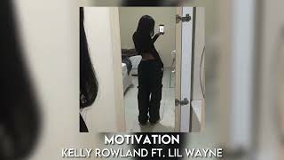motivation - kelly rowland ft. lil wayne [sped up]