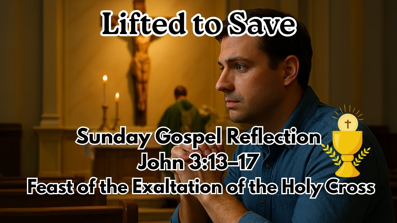 Sunday Gospel Reflection | John 3:13–17 | Feast of the Exaltation of ...