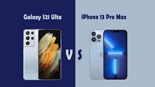 Finally, Samsung Galaxy S21 Ultra Vs iPhone 13 Pro Max-Comparison and Full Review