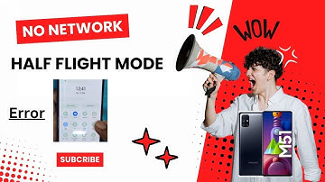Samsung M51 Half Flight Mode No Network: Troubleshooting and Fix