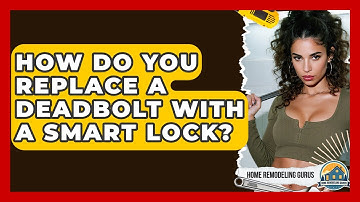How Do You Replace A Deadbolt With A Smart Lock? - Home Remodeling Gurus