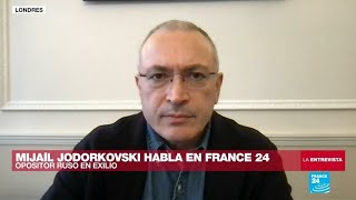 'La invasión de Ucrania es un suicidio para Putin', dice el crítico del Kremlin Mijaíl Jodorkovski