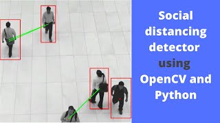 Social distancing detector using OpenCV and Python