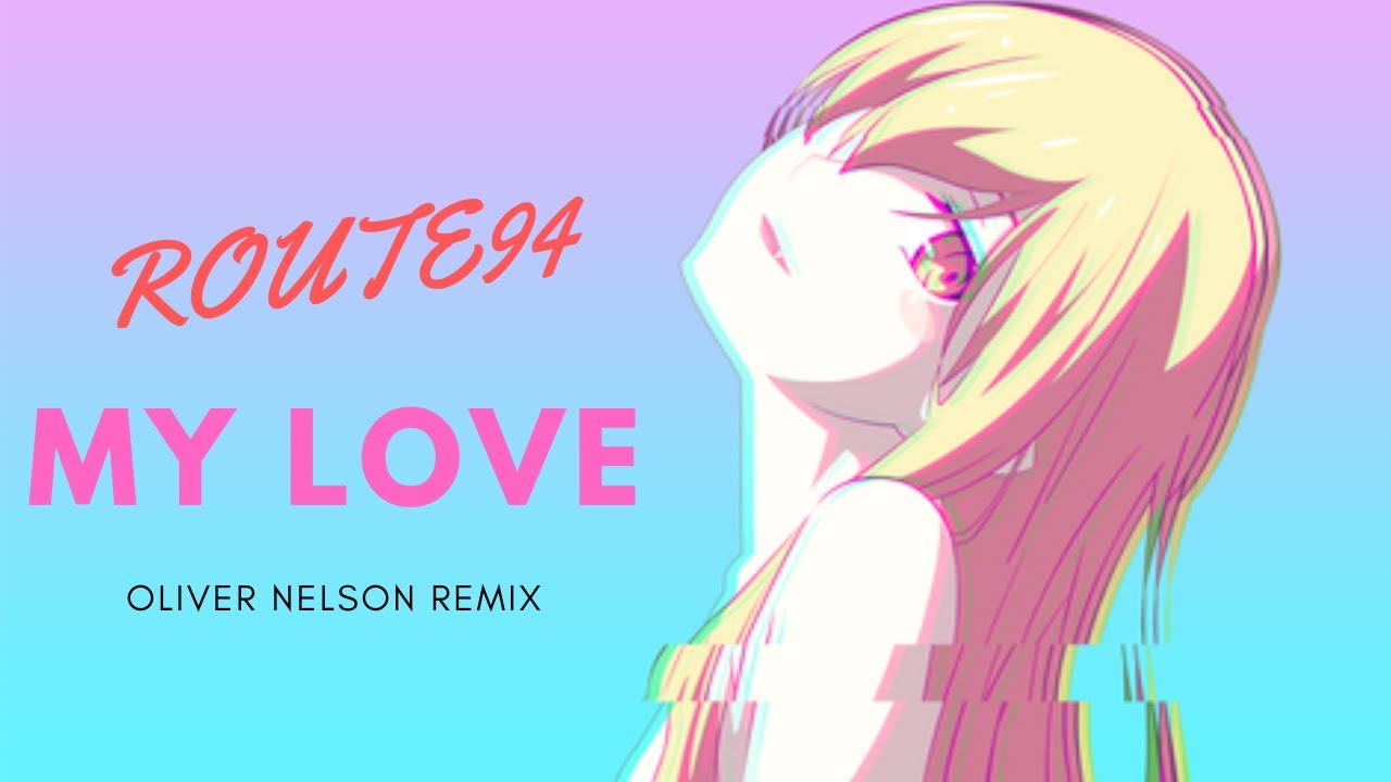 Route 94 My Love Feat. Jess Glynne (Oliver Nelson Remix) YouTube Route 94 My Love Feat. Jess Glynne (Oliver Nelson Remix) YouTube