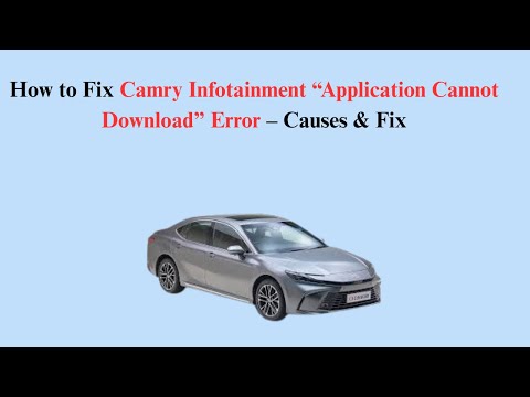 How To Fix Camry Infotainment Application Cannot Download Error Causes Fix 