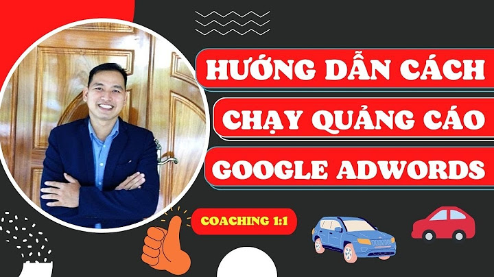 Hướng dẫn chạy google adwords hiệu quả năm 2024