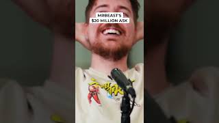 MrBeasts 20 Million Ask