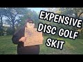 DISC GOLF COMEDY SKIT- EXPENSIVE DISCS