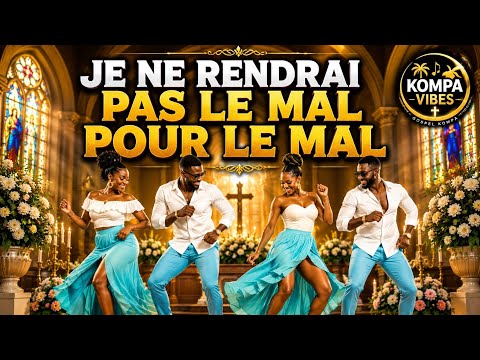 JE NE RENDRAI PAS LE MAL POUR LE MAL | Kompa Gospel 2026 | Chant de Pardon, d'Amour