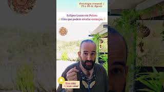 Astrologia semanal | 24 a 30 de Agosto✨Eclipse Lunar em Peixes✨Fins que podem revelar começos✨