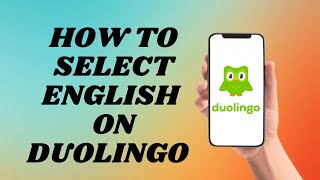 How To Select English On Duolingo | Easy Tutorial