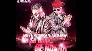 Angel Noise Ft Gotay El Autentiko - No Se Haga De Rogar ªª REGGAETON 2011 ªªª