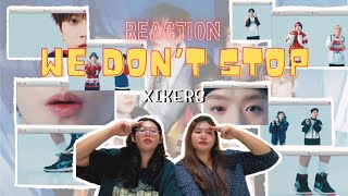 REACTION : XIKERS(싸이커스)_We don’t stop MV 🖐️🔴