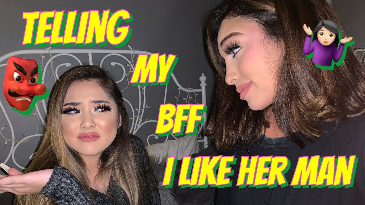 TELLING MY BEST FRIEND I WANT HER MAN PRANK *SHE KICKS ME OUT!* - YouTube