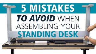 5 Standing Desk Assembly Mistakes & How to Avoid Them