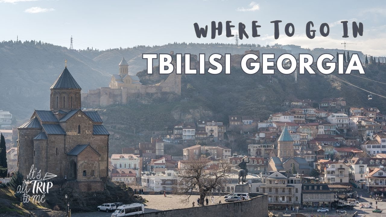 20 Best Places To Visit in Tbilisi Georgia