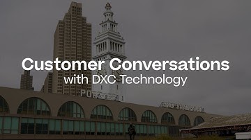 Customer Conversations with DXC Technology